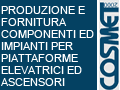 Cosmet 2000 Srl: Produzione e Forniture componenti ed impianti per piattaforme elevatrici ed ascensori