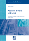 Ascensori elettrici e idraulici - Progettazione, installazione, collaudo e manutenzione Seconda edizione