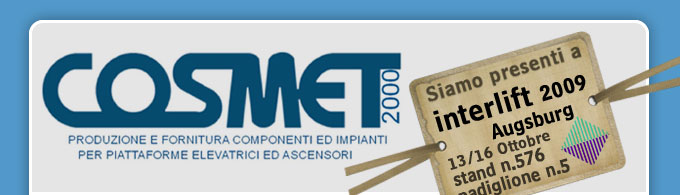 liftonweb.it consiglia la partecipazione alla presentazione della: Nuova porta automatica ingombro ridottissimo by Cosmet 2000. interlift 2009 Augsburg 13/16 ottobre. Stand 576 - Padiglione n.5